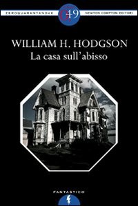 hodgson,la casa sull'abisso,the house on the borderland,lovecraft,orrore,la casa
